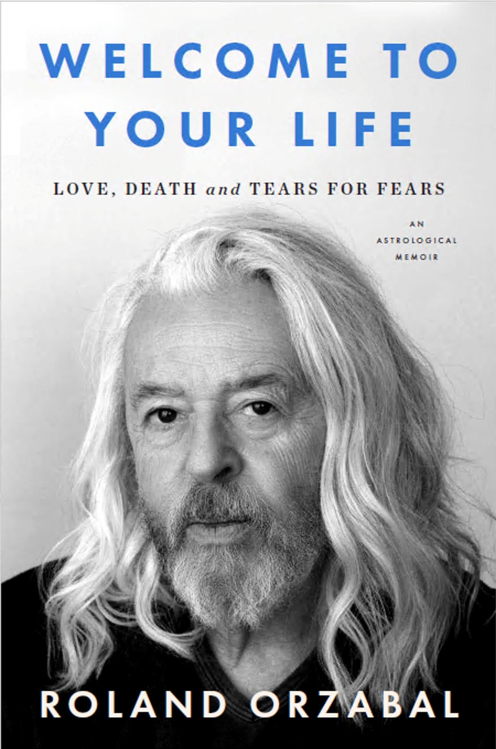 Welcome to Your Life: Love, Death and Tears for Fears; The instant Sunday Times Bestseller
