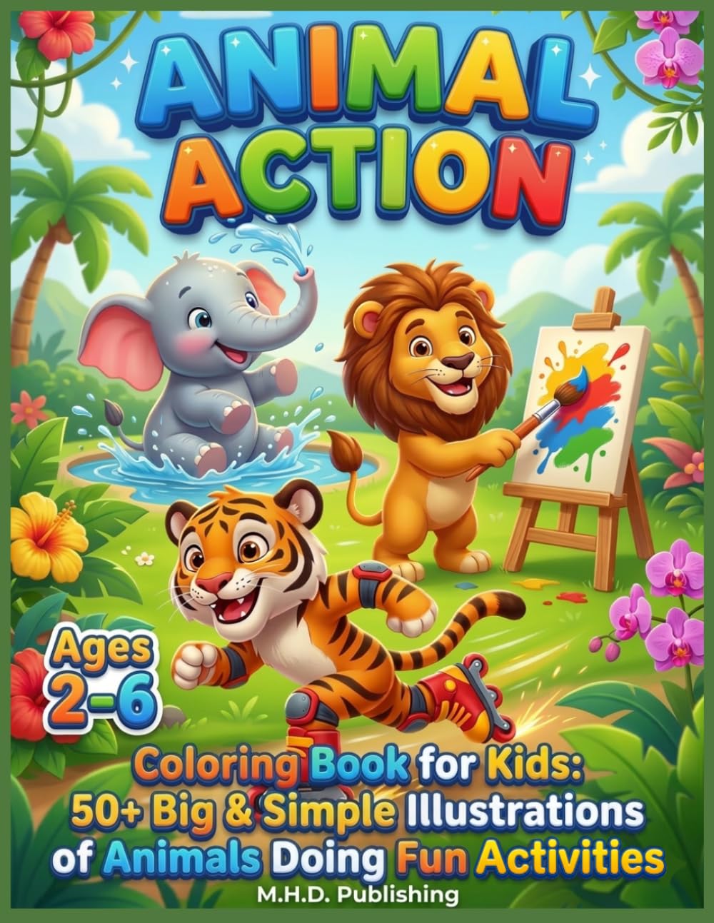 ANIMAL ACTION: Coloring Book for Kids: 50+ Big & Simple Illustrations of Animals Doing Fun Activities