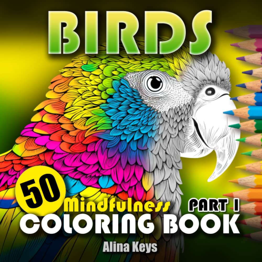 BIRDS - Mindfulness Coloring Book for Adults & Teens Relaxation - Part 1: 50 Beautiful Grayscale and Monochrome Designs for Stress Relief and Inner Peace