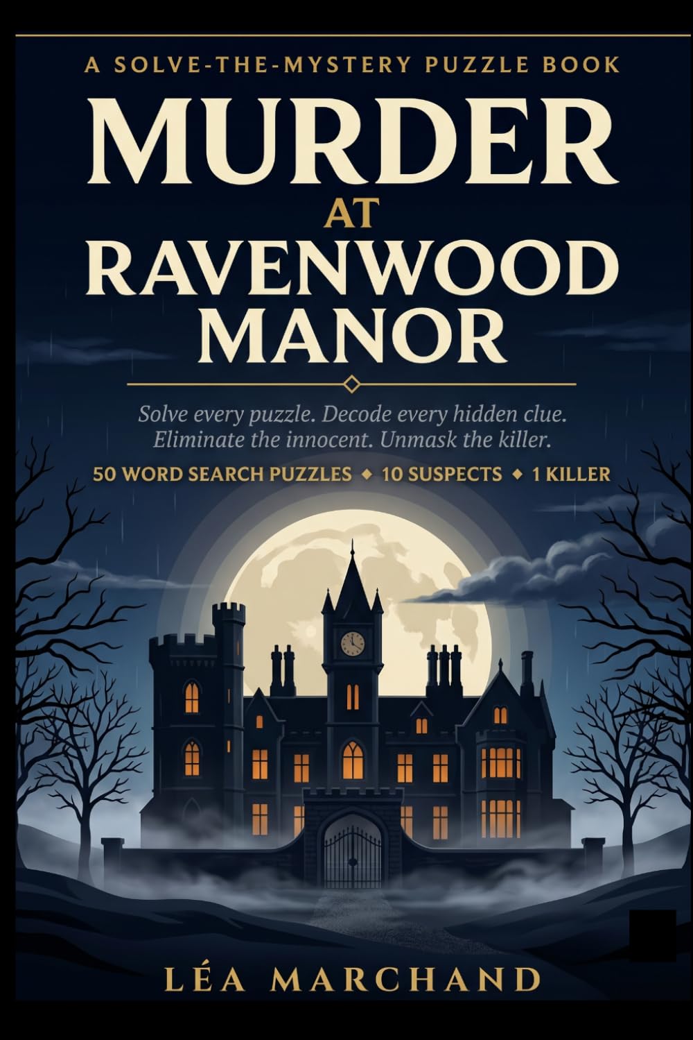Murder at Ravenwood Manor: A Whodunnit Murder Mystery Word Search Puzzle Book for Adults — Decode Hidden Clues, Eliminate 10 Suspects & Catch the Killer in 50 Puzzles (Ravenwood Mysteries Book 1)