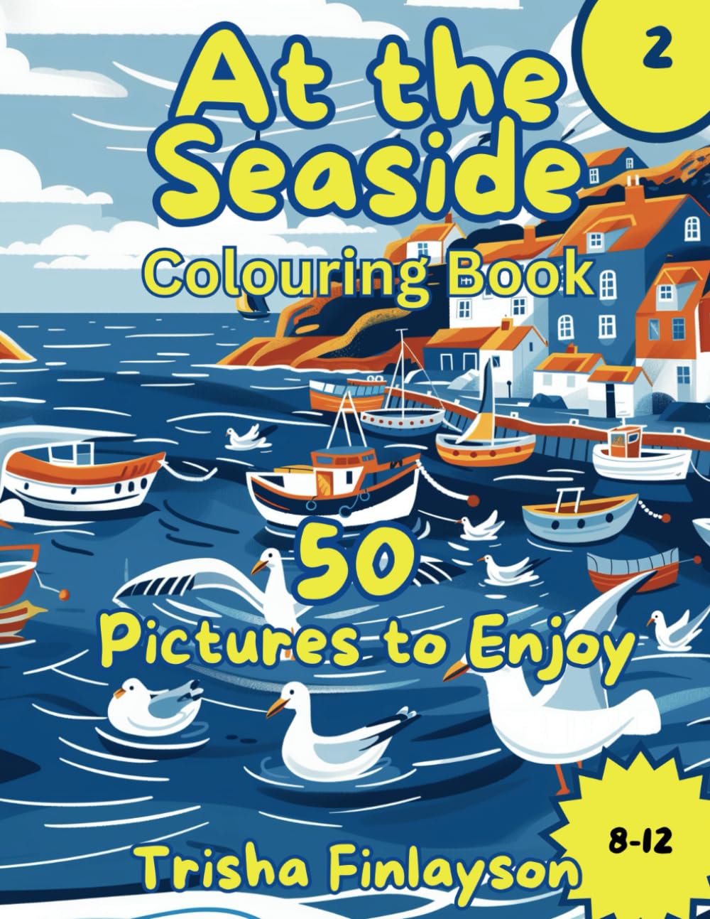 At the Seaside Colouring Book 2: 50 more fun seaside colouring projects for kids to enjoy