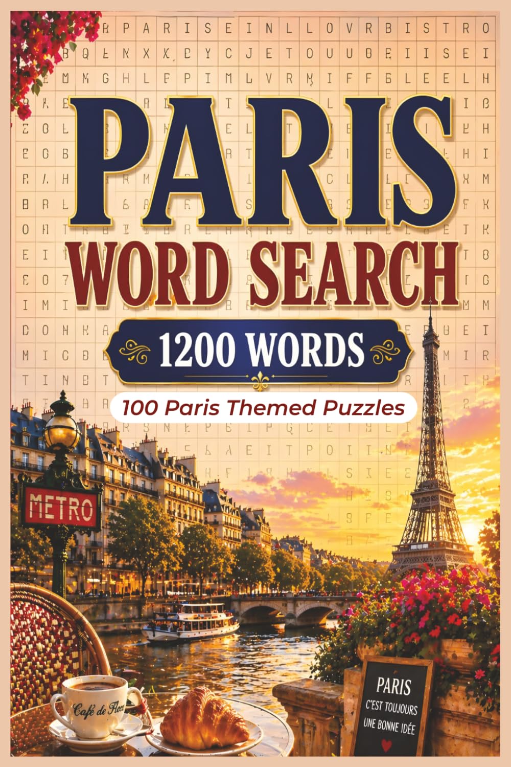 Paris Word Search: 100 Paris Themed Word Search Puzzle Book for Adults | Landmarks, Cuisine, Culture & Classic Parisian Charm