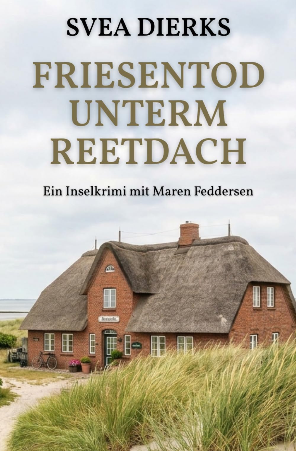 Friesentod unterm Reetdach: Ein Inselkrimi mit Maren Feddersen (Föhr Krimis - Maren Feddersen ermittelt)