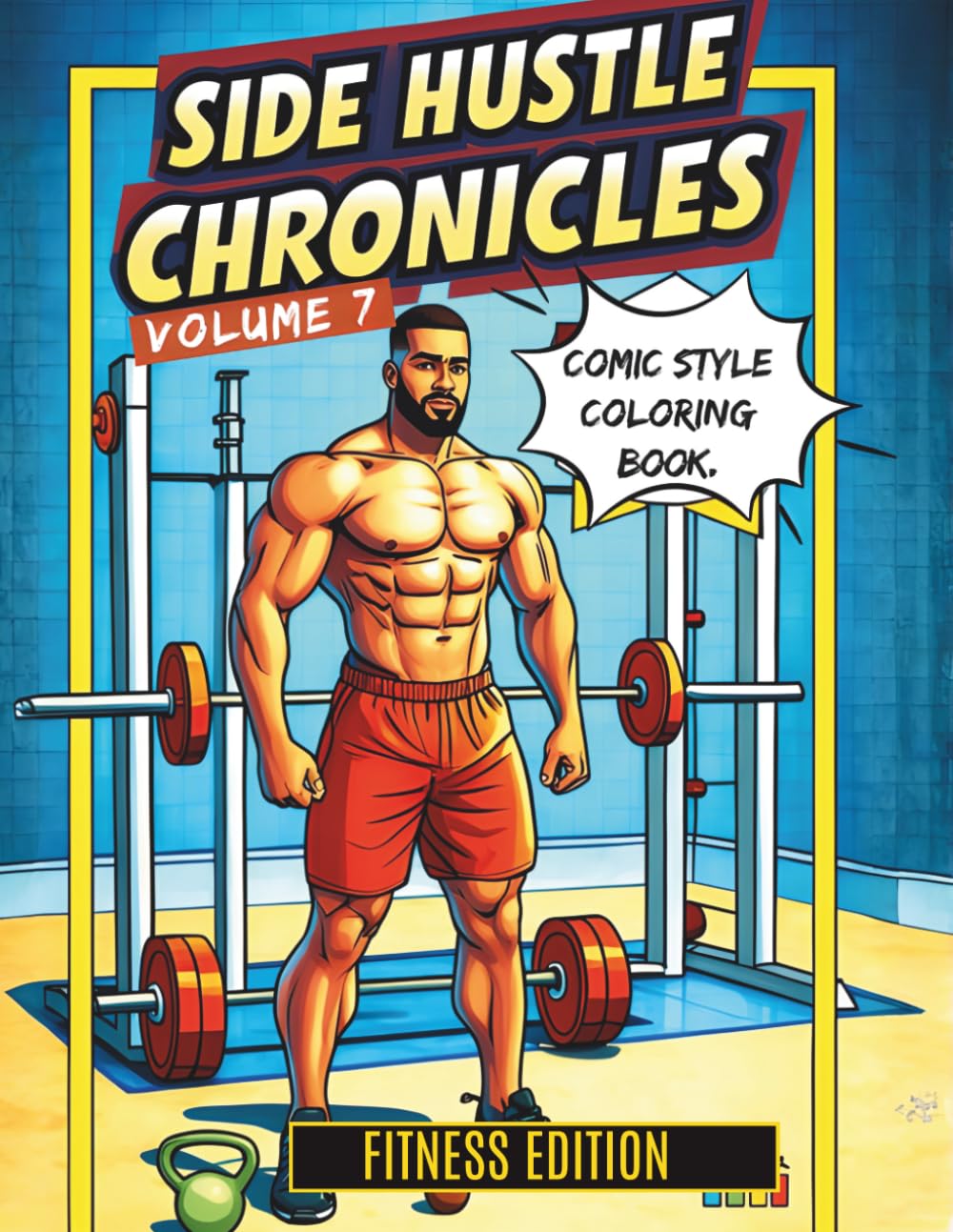 Side Hustle Chronicles: Fitness Edition Coloring Book | Comic Style Workout & Entrepreneur Journey for Adults: A Motivational Fitness Coloring Book ... Discipline, and Turning Passion Into Profit