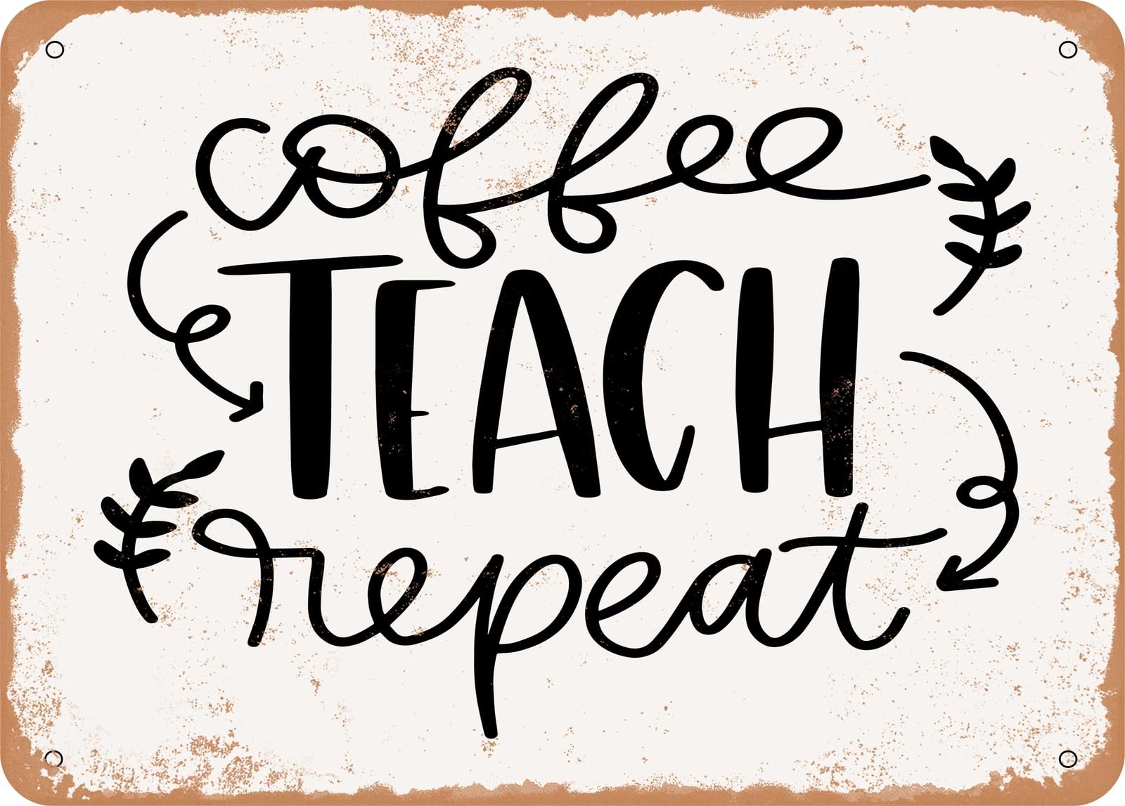 Metal Sign - Coffee Teach Repeat - 4 - Vintage Look Sign home decor