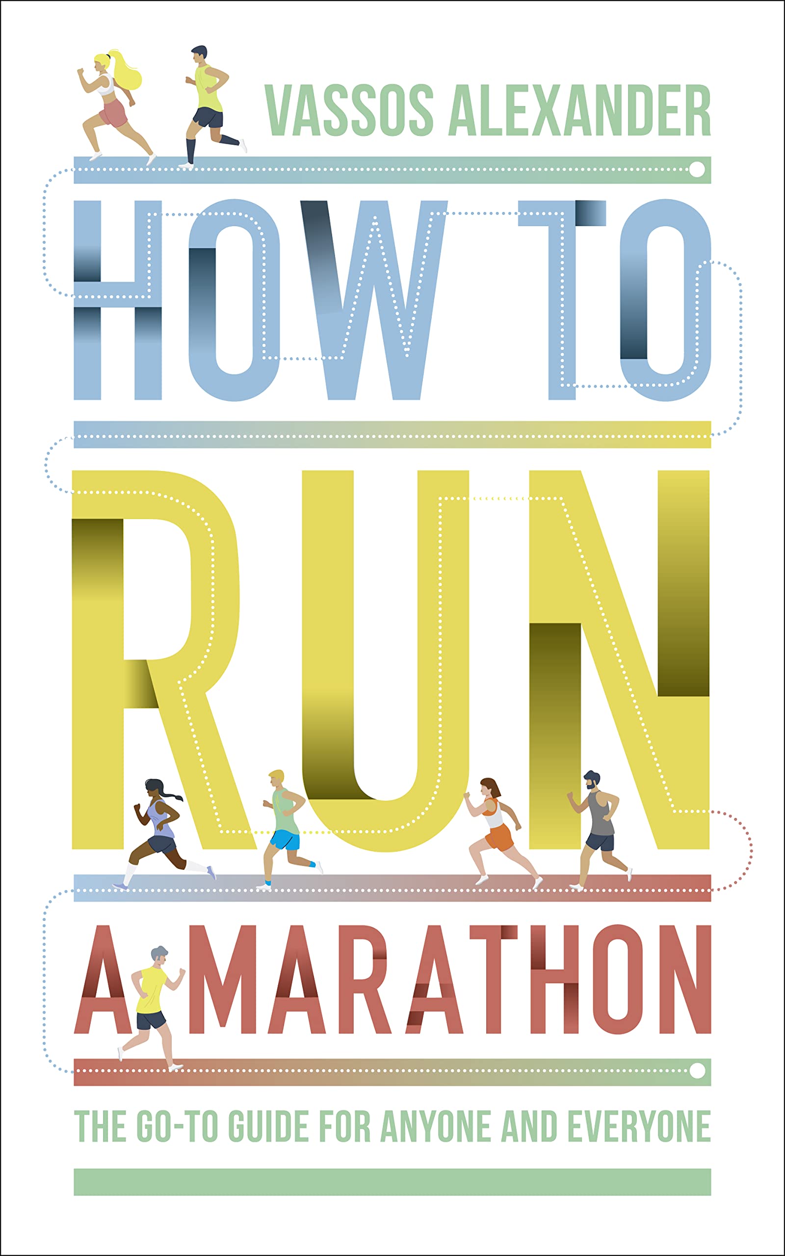 How to Run a Marathon: The Go-to Guide for Anyone and Everyone