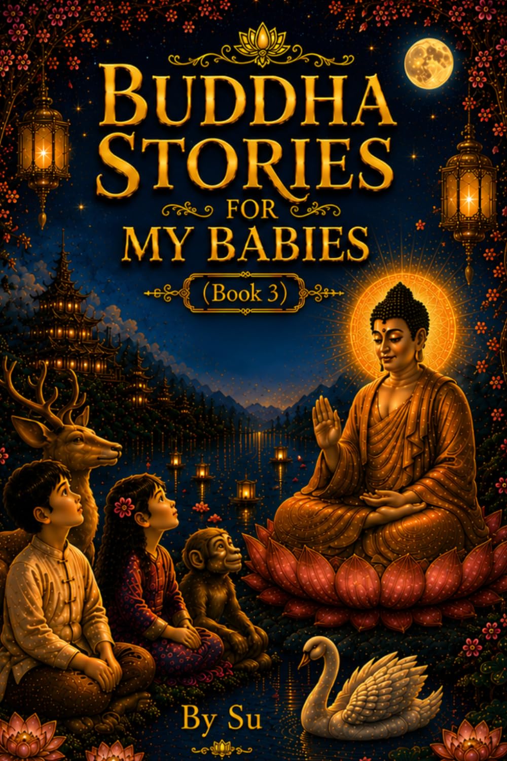 Buddha Stories for My Babies (Book 3): Gentle Buddhist Wisdom Stories for Children