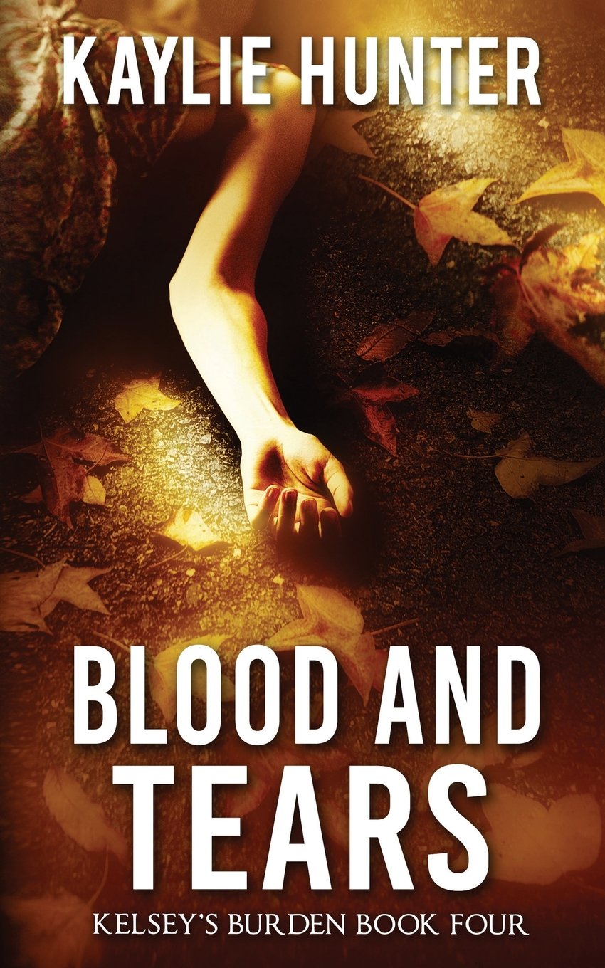 Blood and Tears: Volume 4 (Kelsey's Burden Series)