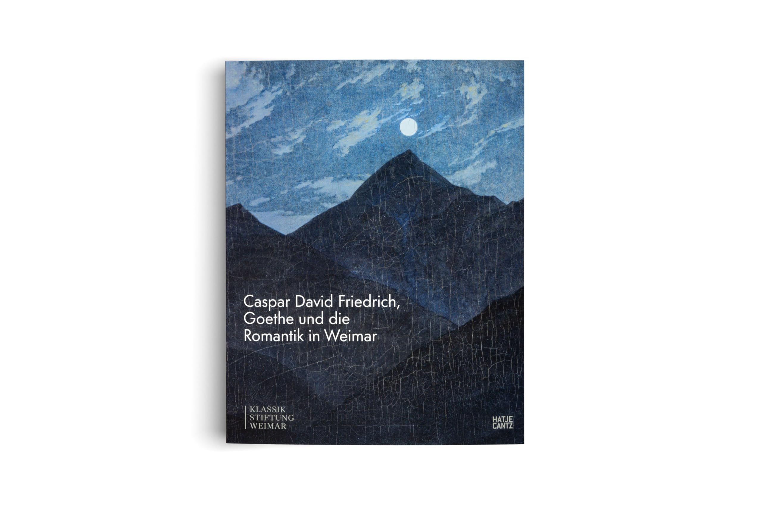 Caspar David Friedrich Goethe Und Die Romantik In Weimar /allemand: Katalog zur Ausstellung im Schiller-Museum Weimar; Kunstgeschichte; Kunst der Weimarer Klassik