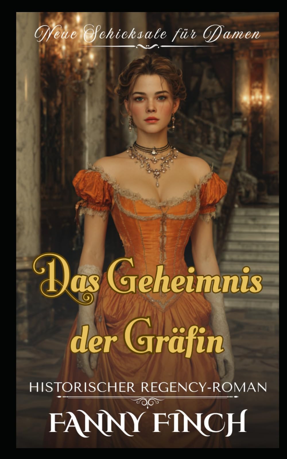 Das Geheimnis Der Gräfin: Historischer Regency - Roman (Neue Schicksale Für Damen)