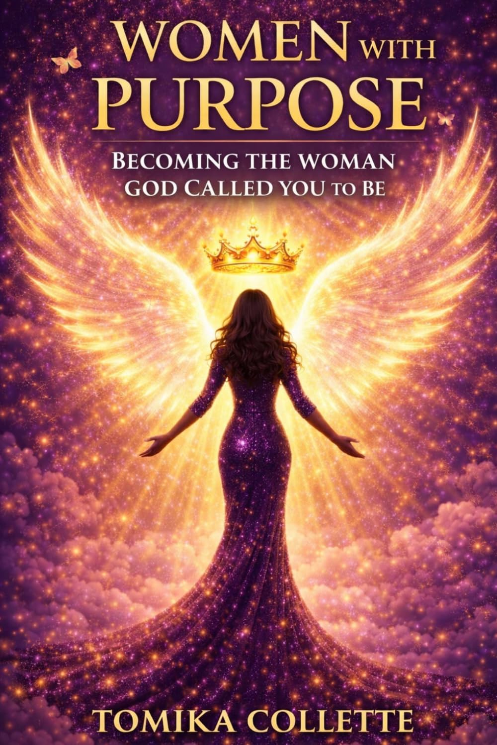 Women With Purpose: Becoming the woman God Called You to Be