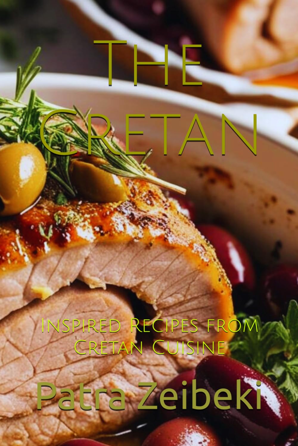 The Cretan: Inspired Recipes from Cretan Cuisine