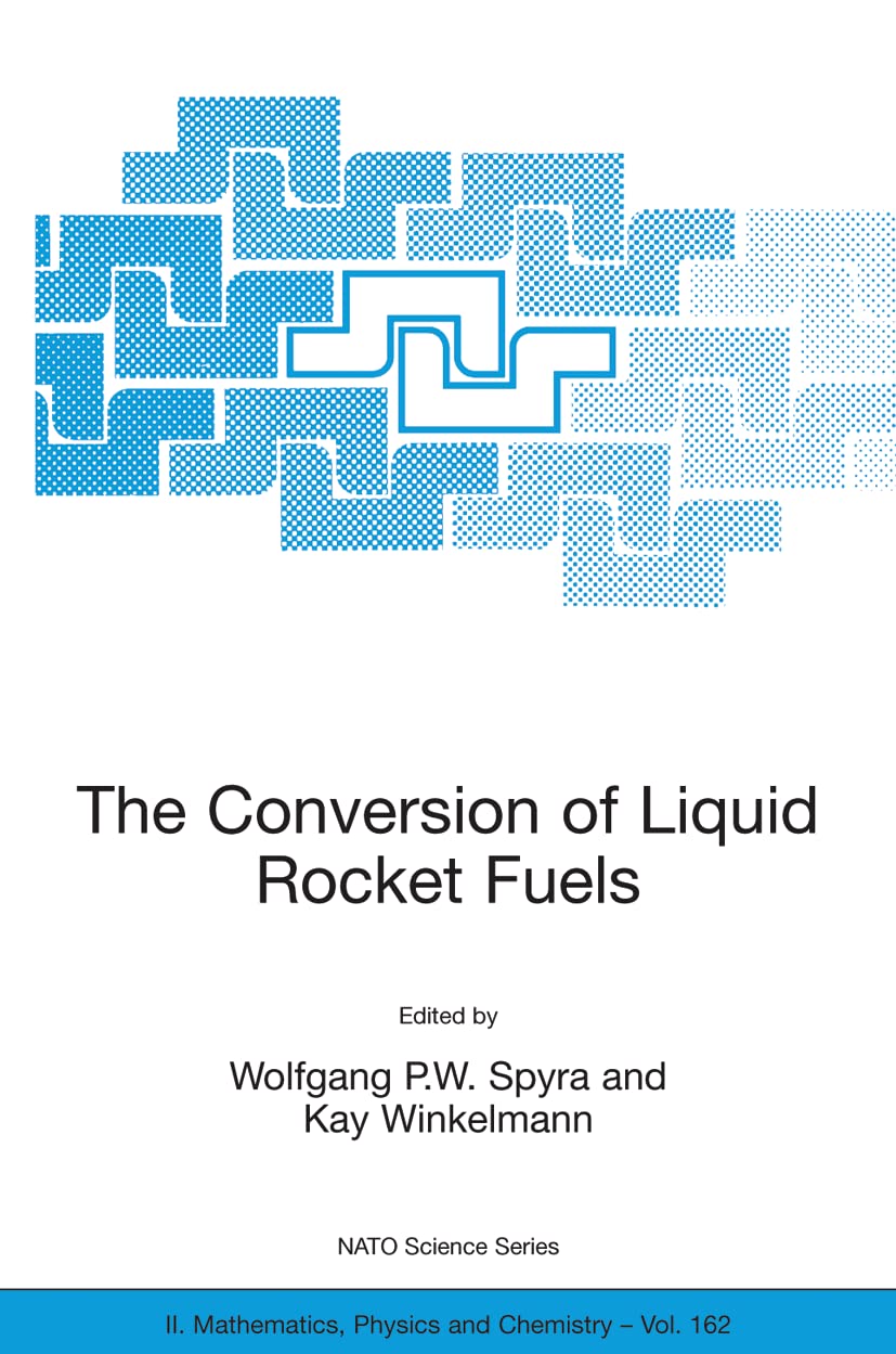 Buy Conversion of Liquid Rocket Fuels Risk Assessment, Technology and Treatment Options for the Conversion of Abandoned Liquid Ballistic Missile ... Ii: Mathematics, Physics and Chemistry) — BookShops.in