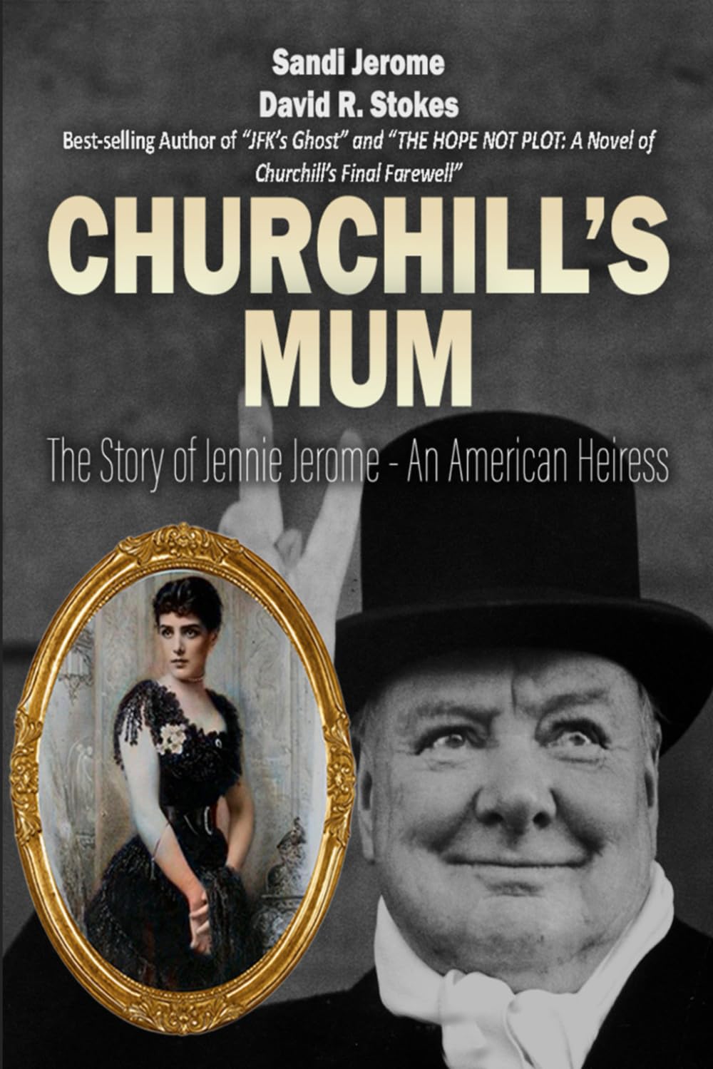 Churchill's Mum: The Story of Jennie Jerome, an American Heiress