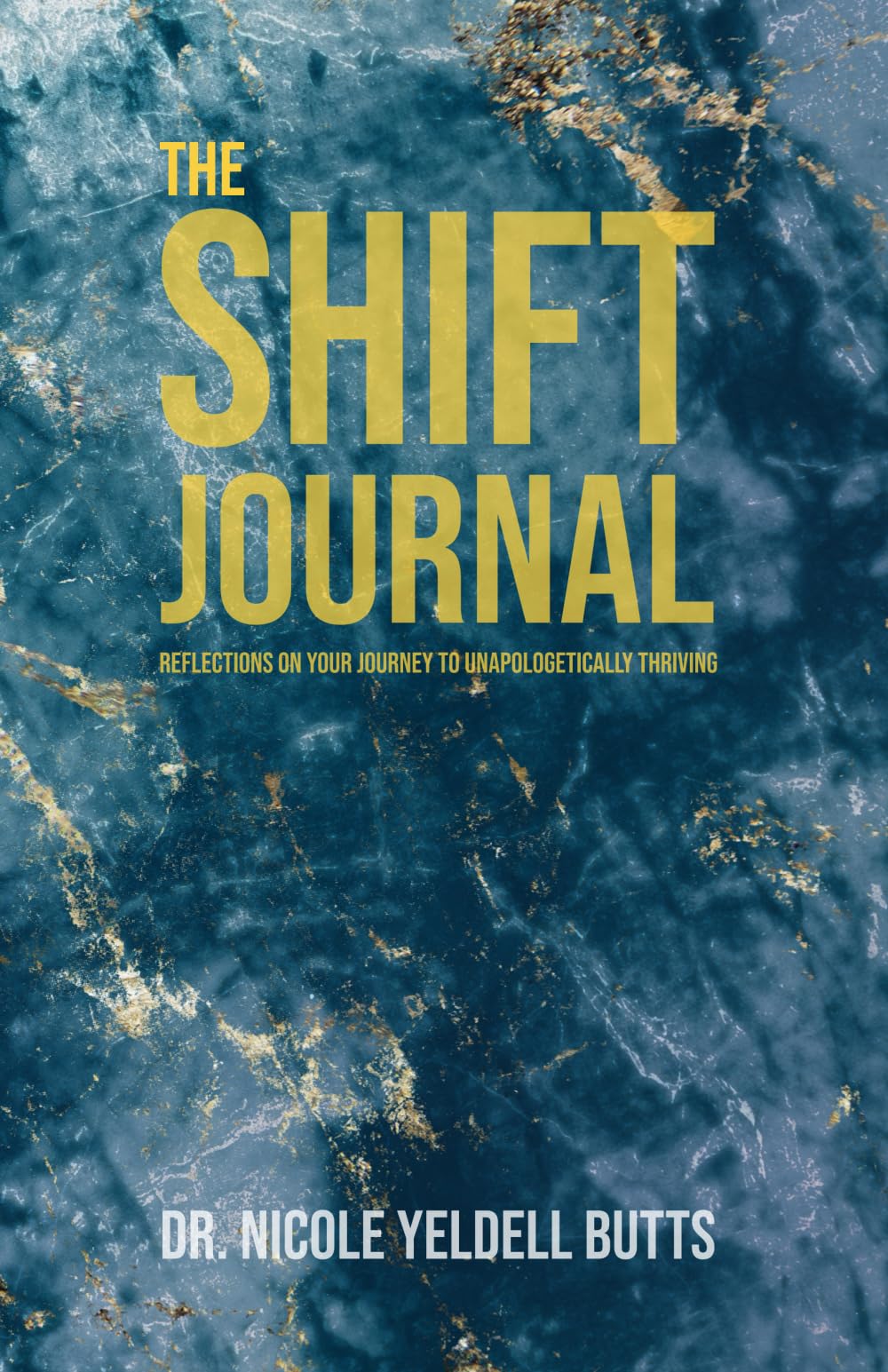 The SHIFT Journal: Reflections on Your Journey to Unapologetically Thriving (The SHIFT Program: Your Journey from Playing Small to Unapologetically Thriving)