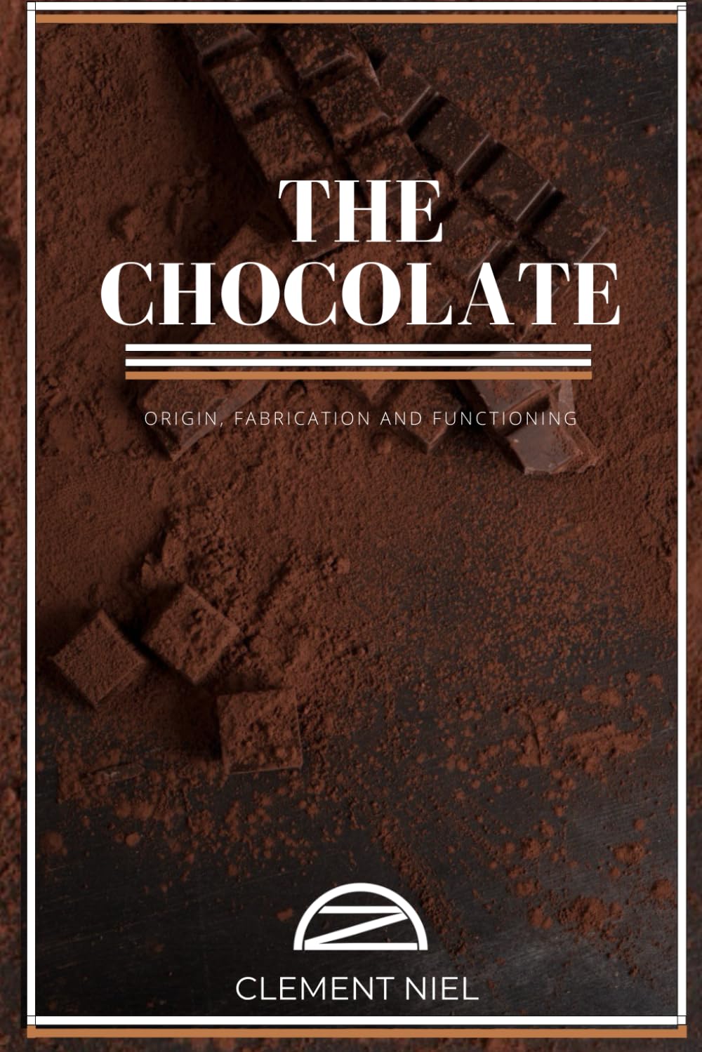 The Chocolate: Origin, Fabrication and Functioning (The Chocolatier's Pack)