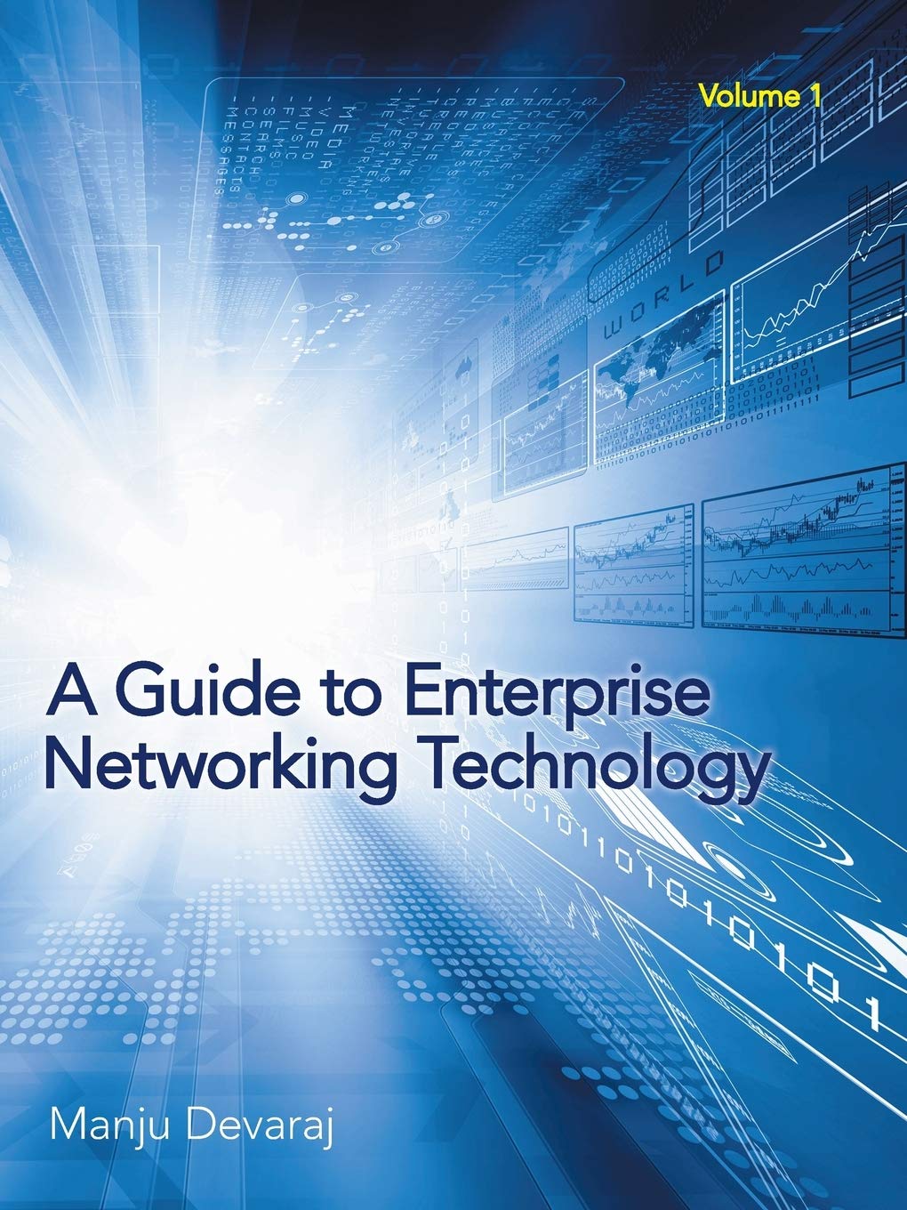 A Guide to Enterprise Networking Technology: Volume 1: Devaraj, Manju ...