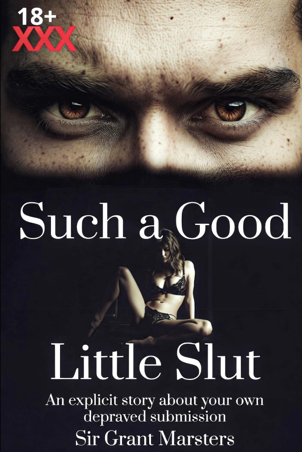 Such a Good Little Slut: An explicit story about your own depraved submission