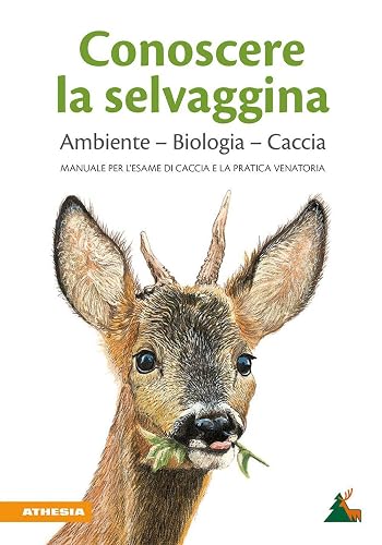 Conoscere la selvaggina. Ambiente, biologia, caccia. Manuale per l'esame di caccia e la pratica venatoria. Ediz. ampliata