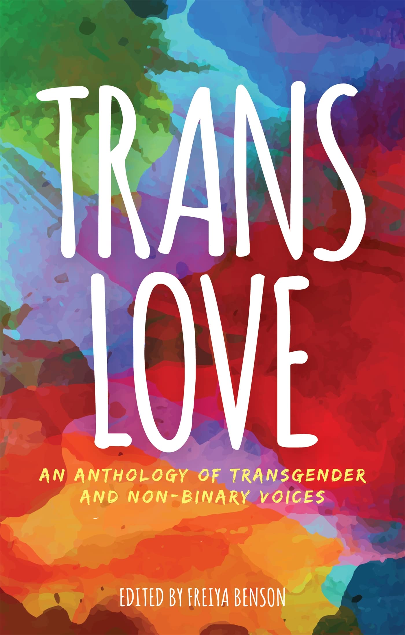 Trans Love: An Anthology of Transgender and Non-Binary Voices By Edited by Frei