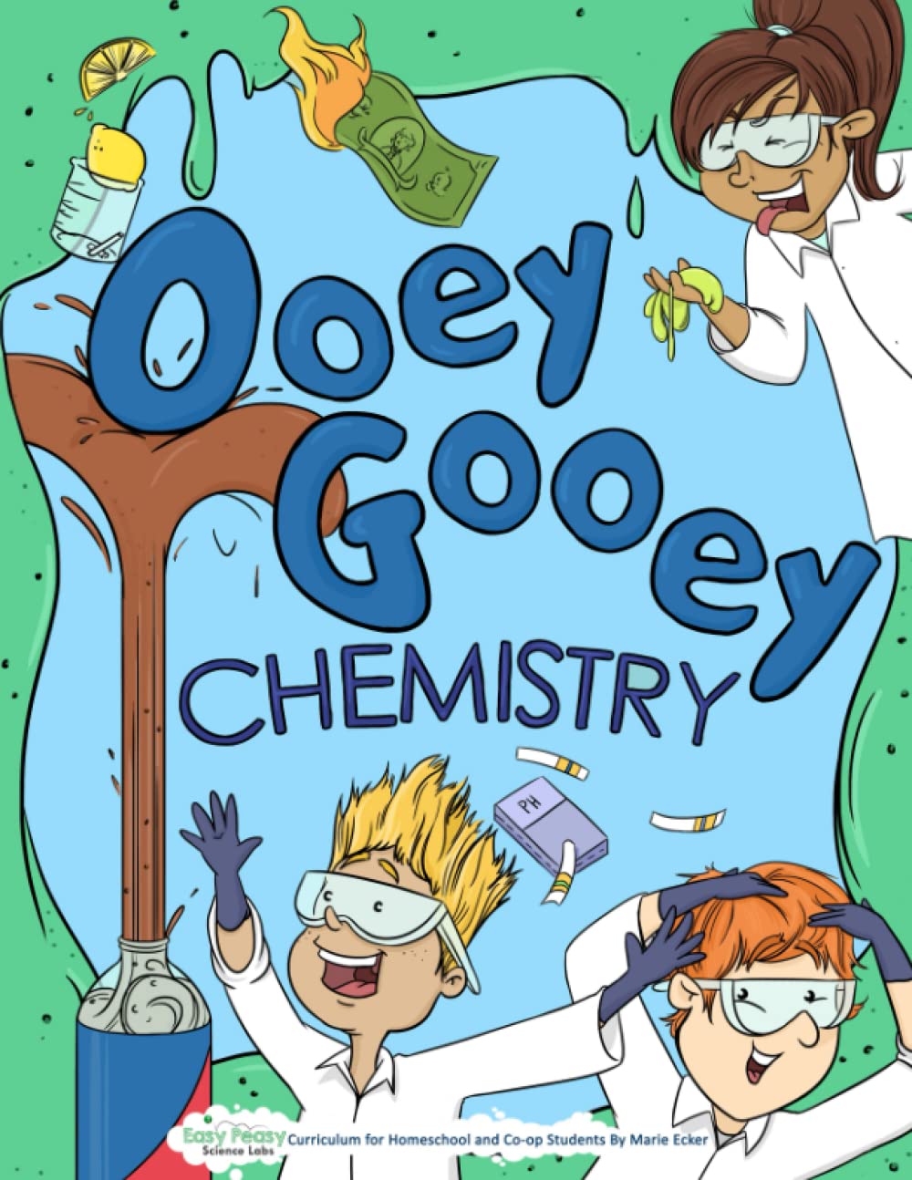 Ooey Gooey Chemistry: Curriculum for Homeschool and Co-op Students