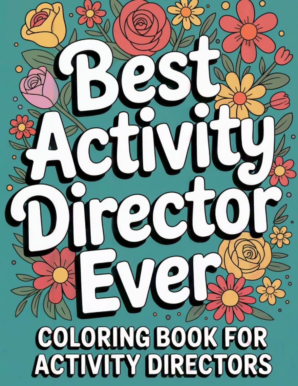Activity Director Coloring Book: Activity Director Gifts For Women: Appreciation Gifts For Activity Directors