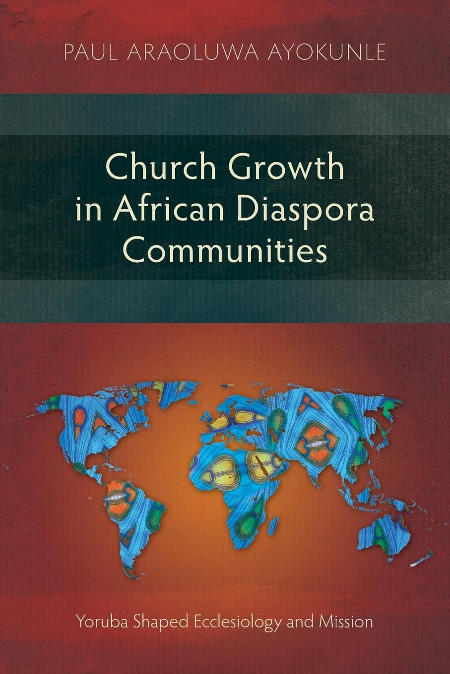 Church Growth in African Diaspora Communities: Yoruba Shaped Ecclesiology and Mission (Studies in Missiology)