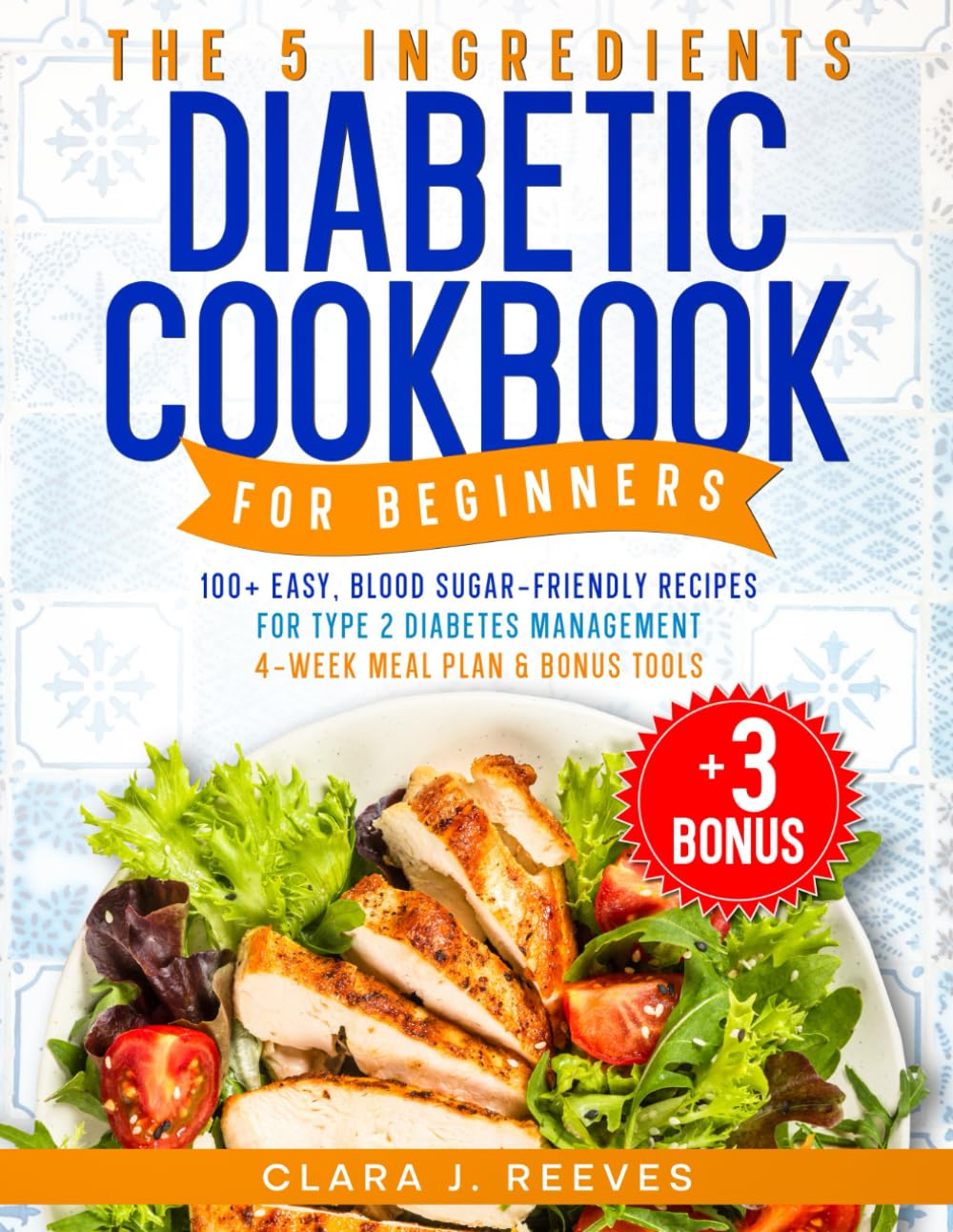 The 5 Ingredients Diabetic Cookbook for Beginners: A 4-Week Meal Plan to Manage Blood Sugar, Enjoy Healthy Meals, and Simplify Cooking with Seasonal
