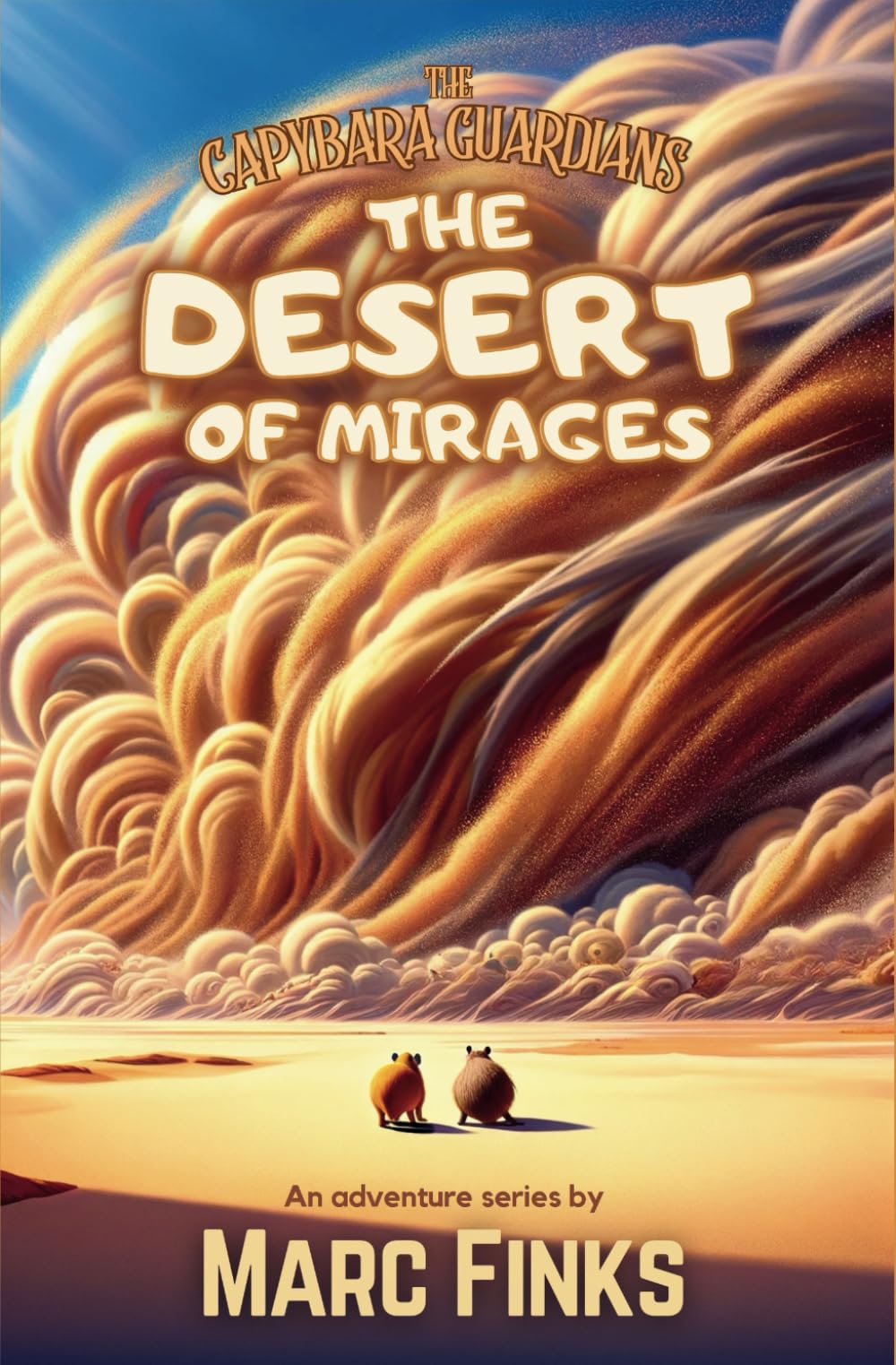 The Capybara Guardians, Book 4: The Desert of Mirages: A Capybara Tale of Friendship and Nature