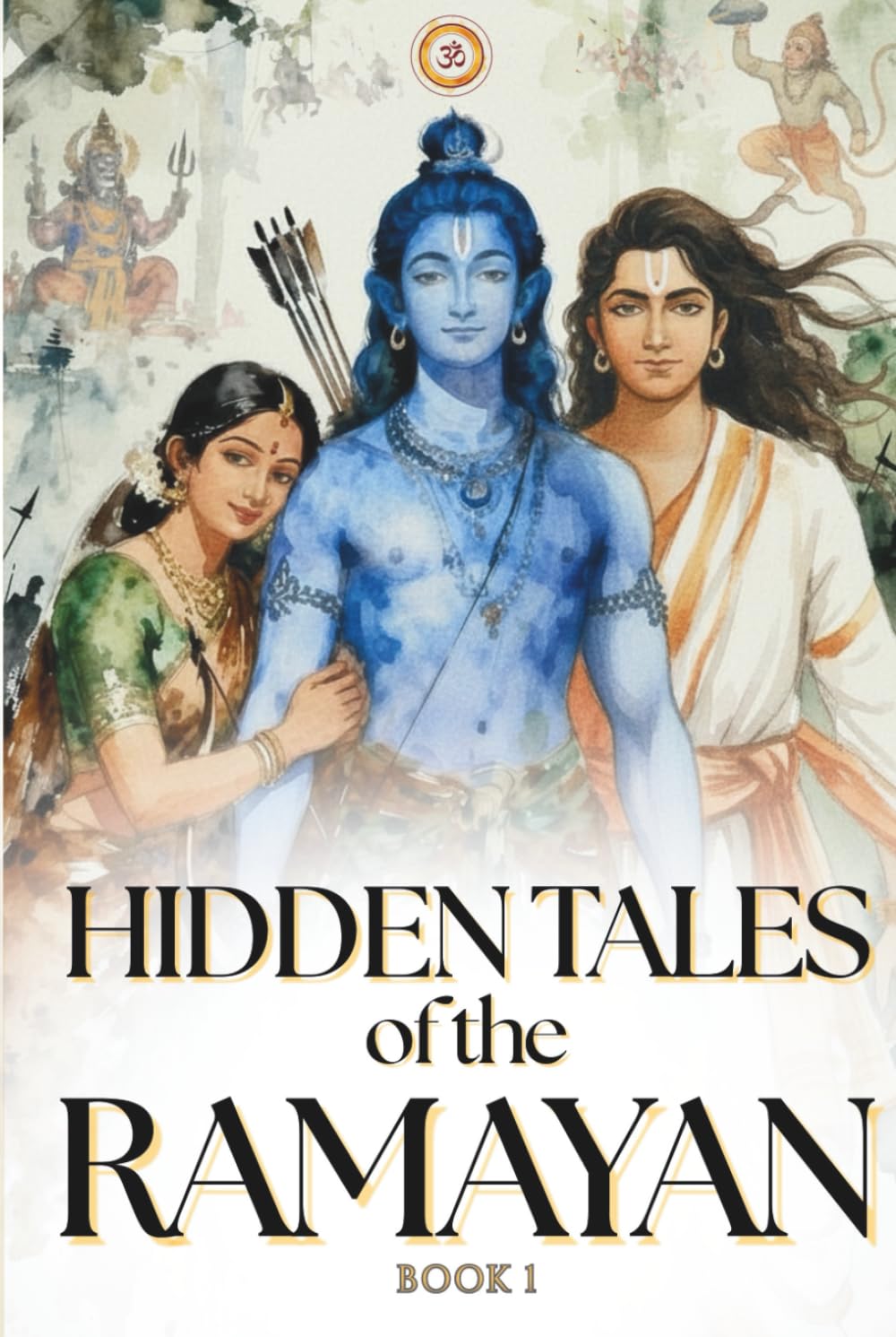 Hidden Tales of the Ramayan: Untold Stories, Intriguing Mythological Moments, and Hidden Events from the Epic Katha (Hidden Mythology Series)
