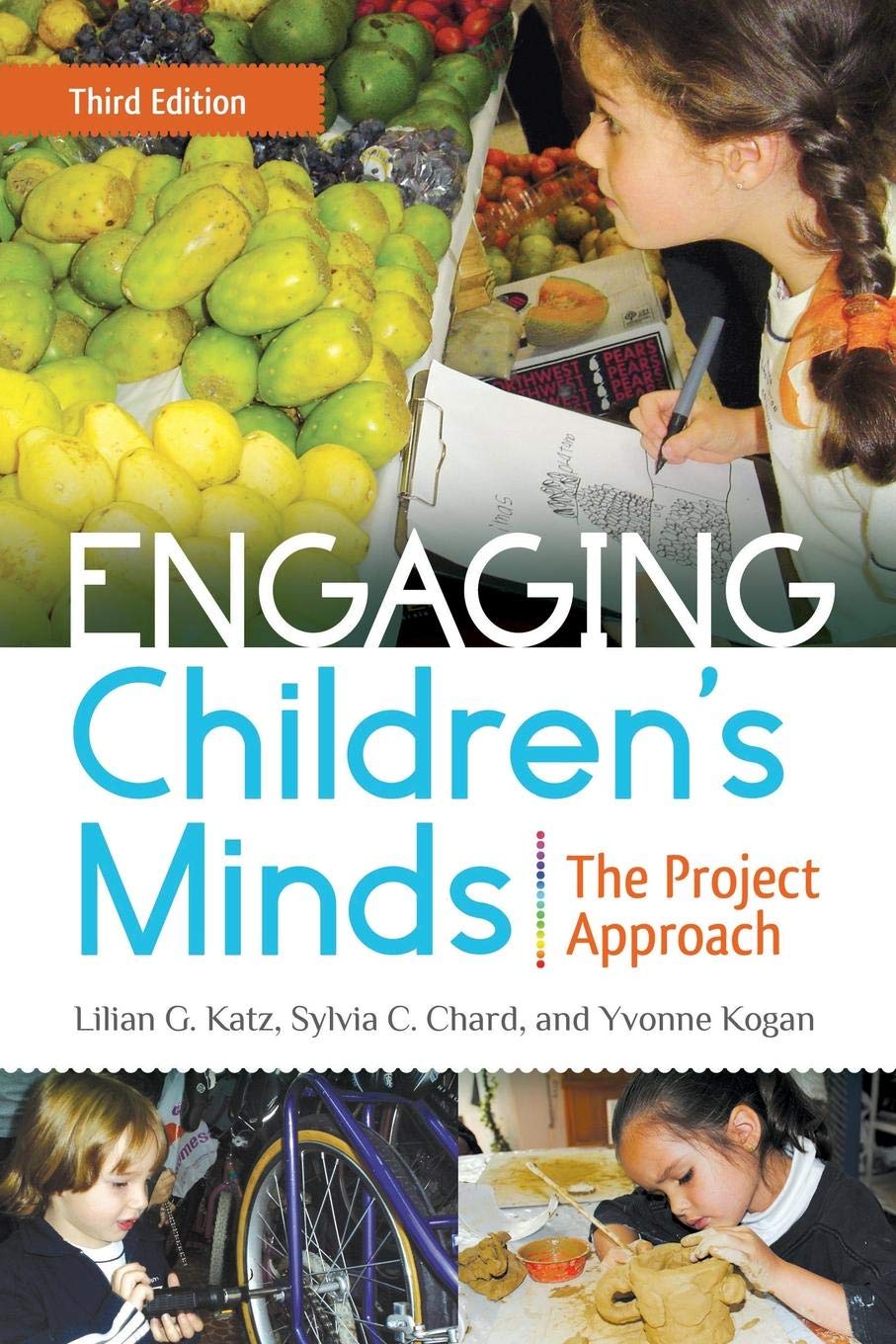 Engaging Children's Minds: The Project Approach, 3rd Edition