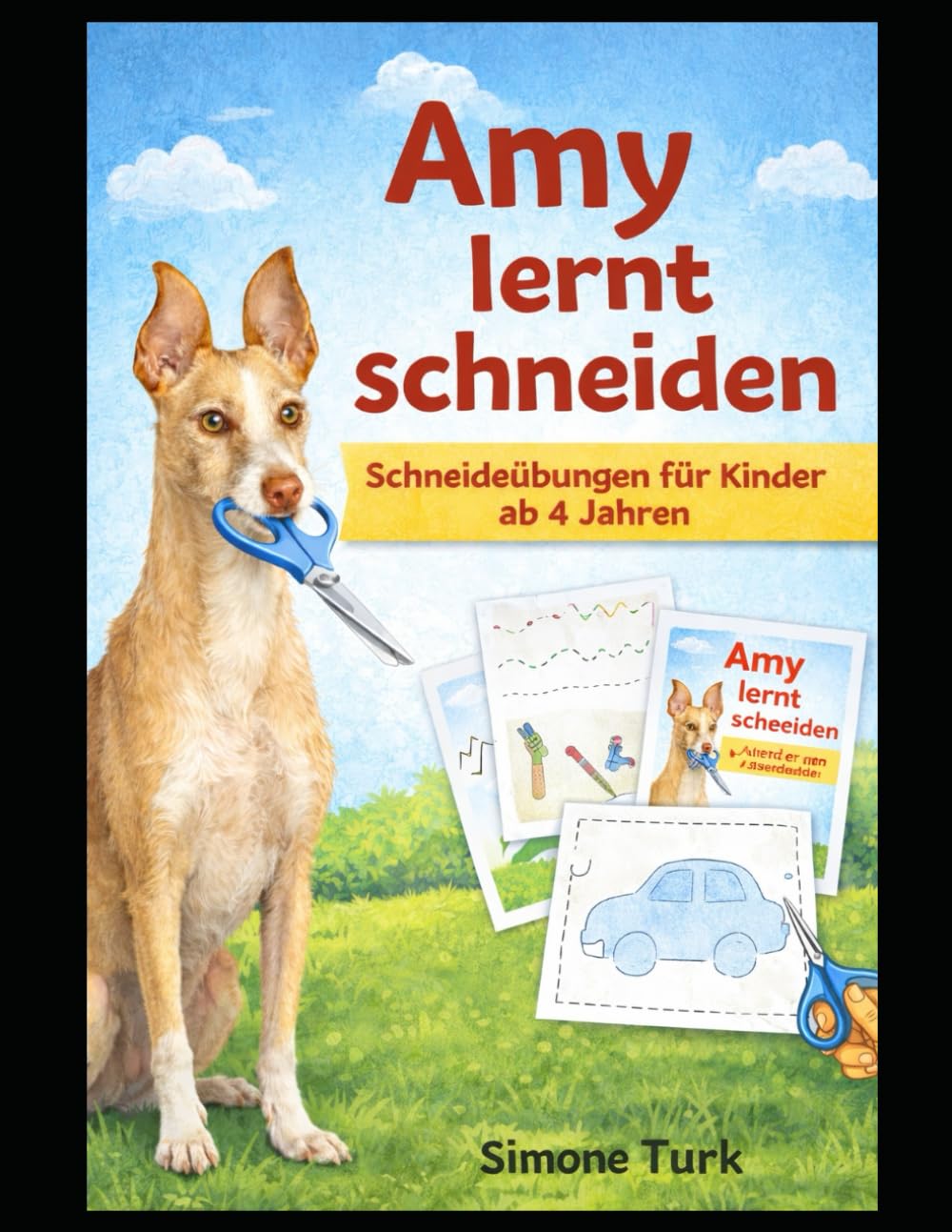Amy lernt schneiden: Schneideübungen für Kinder ab 4 Jahren – 31 einfache Übungen zum sicheren Umgang mit der Schere | Vorschule & Kindergarten | Motorik und Konzentration fördern