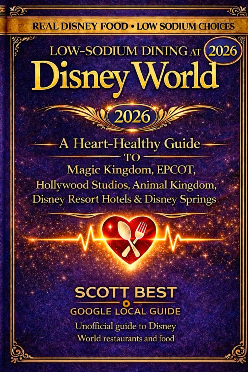 Low-Sodium Dining at Disney World: A Heart-Healthy Guide to Magic Kingdom, EPCOT, Hollywood Studios, Animal Kingdom, Disney Resort Hotels & Disney Springs