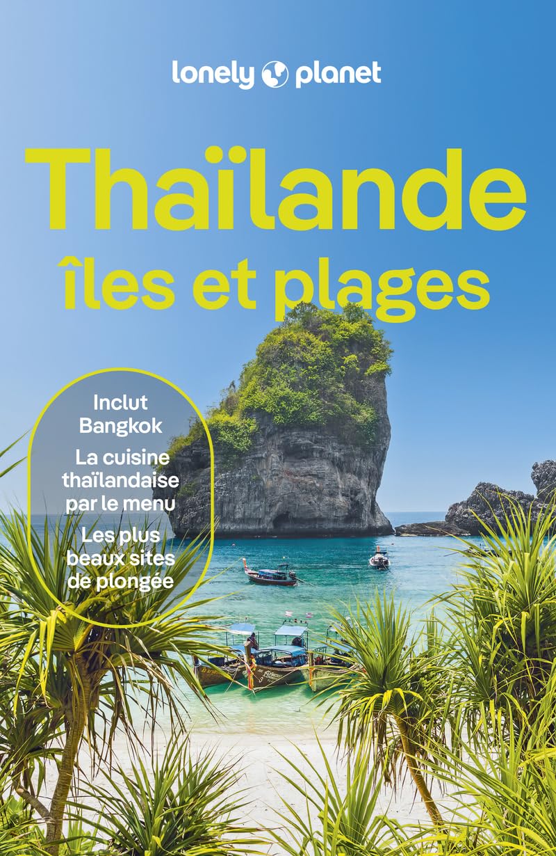 Lonely Planet - Guide Thaïlande, Iles et plages 2025-2026: Itinéraires, expériences, conseils pratiques