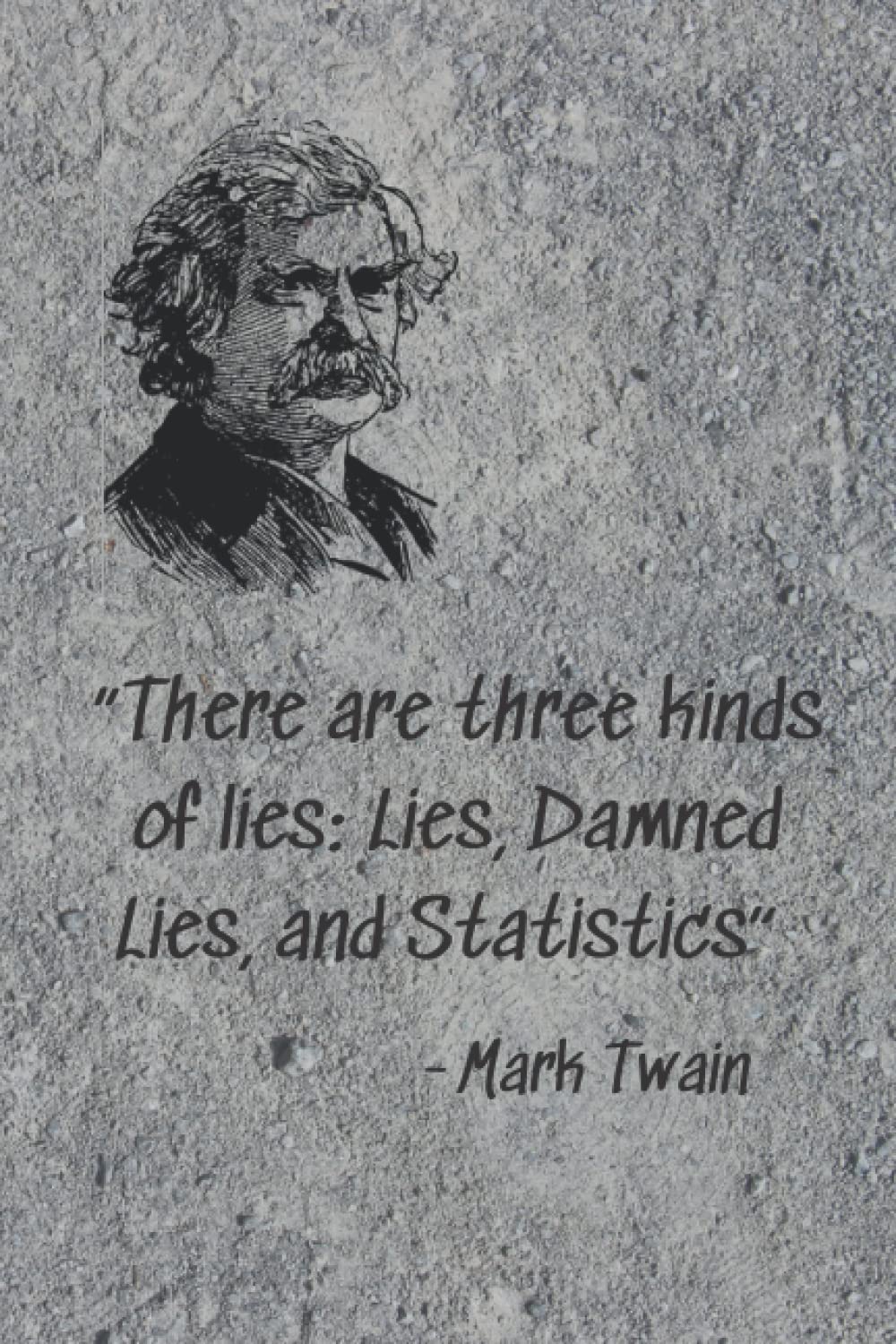 Statistics Lie Quotes There Are Three Types Of Lies - Lies, Damn