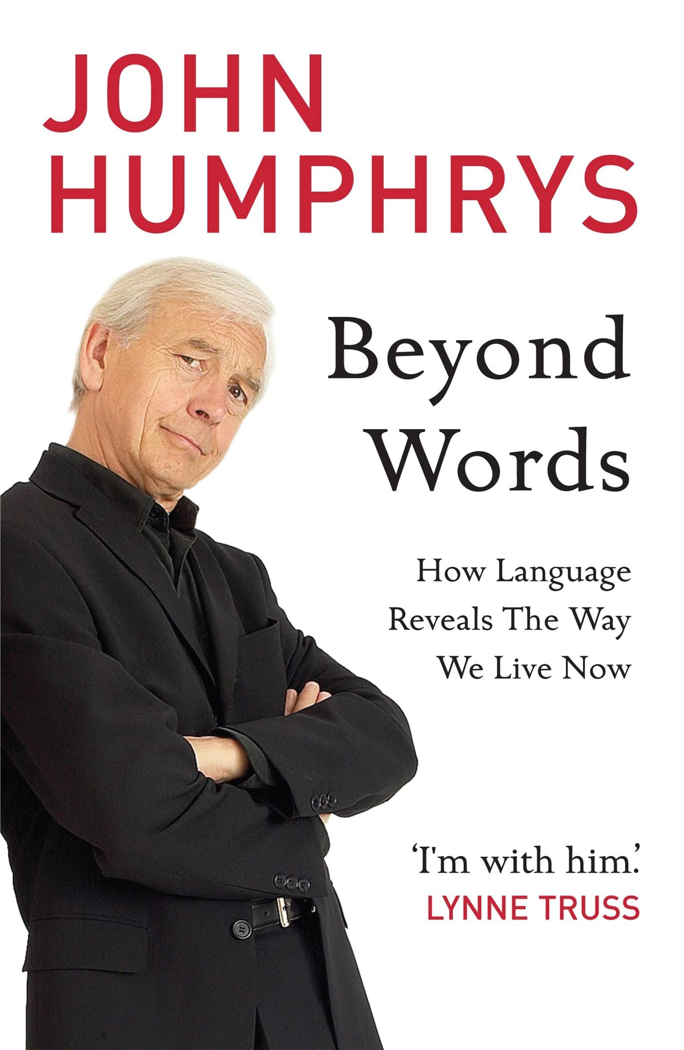 Beyond Words: How Language Reveals the Way We Live Now By John  .9780340923764