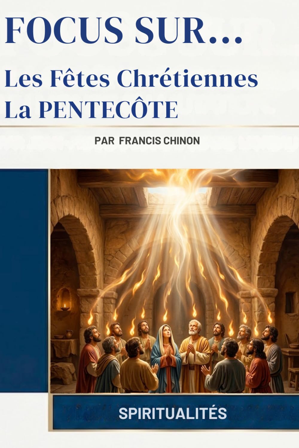 Les Fêtes Chrétiennes La Pentecôte (Focus Sur...)