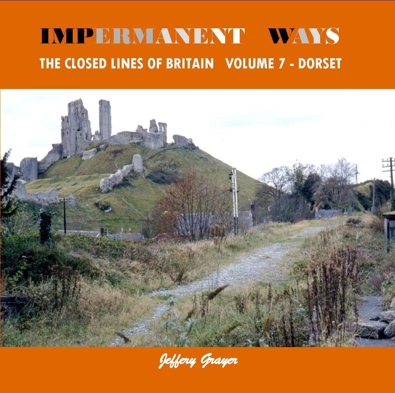 Impermanent Ways: The Closed Lines of Britain Vol 7  by Jeffery Grayer PAPERBACK