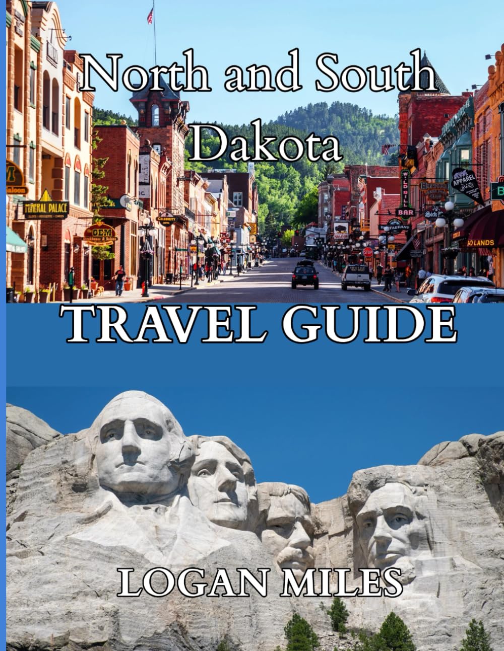 North & South Dakota Travel Guide 2025–2026: Mount Rushmore, Crazy Horse Memorial, The Badlands, The Black Hills, Theodore Roosevelt National Park, ... Deadwood, Scenic Byways & Small Town Charm,