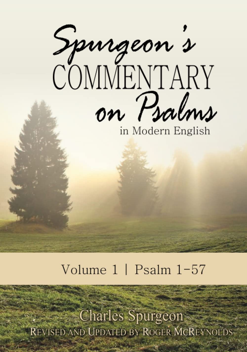 Spurgeon’s Commentary on Psalms in Modern English Volume 1 | Psalms 1-57: Unabridged, Fully Updated for Today’s Reader and Using the ESV