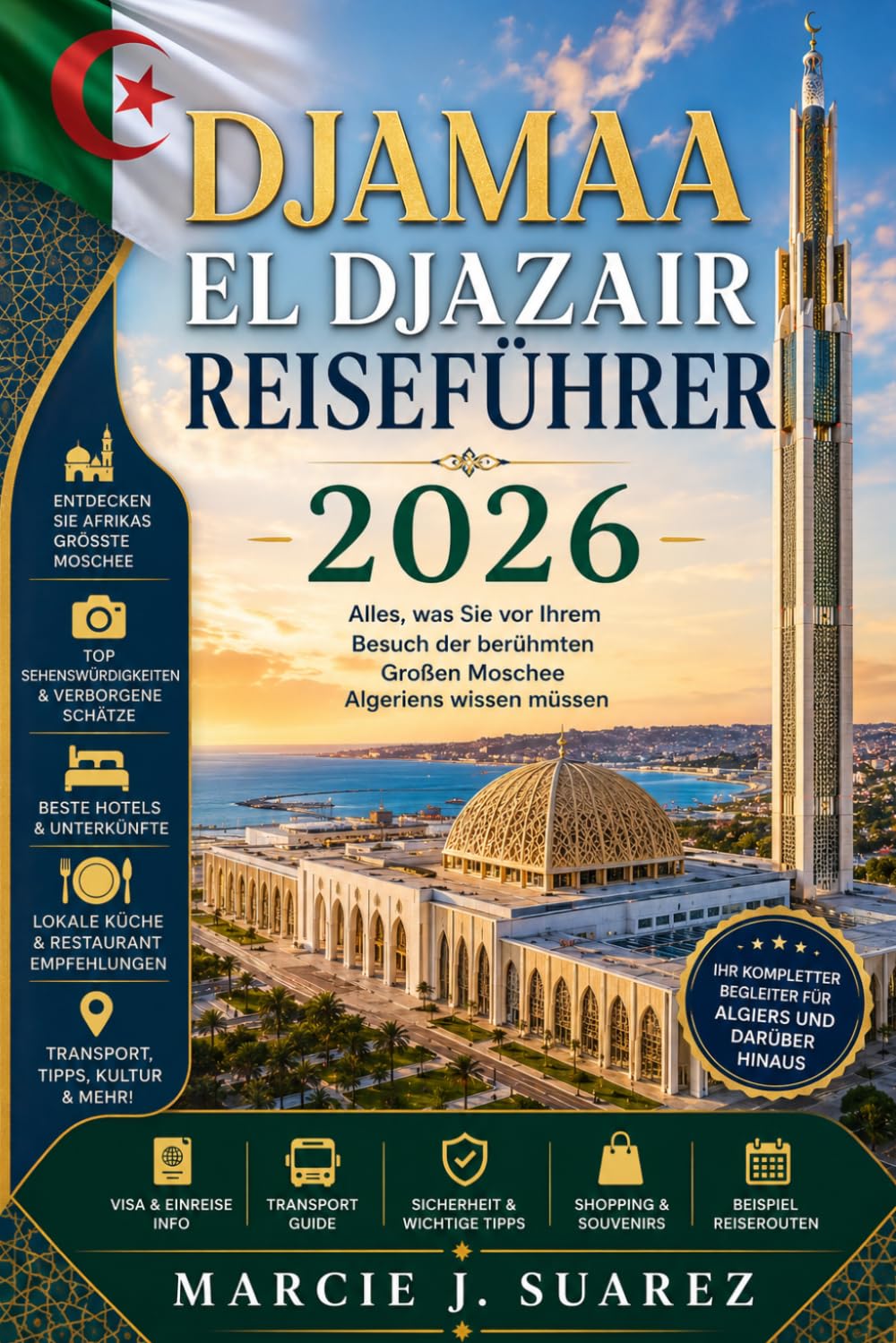 Djamaa El Djazair Reiseführer 2026: Alles, was Sie vor Ihrem Besuch der berühmten Großen Moschee Algeriens wissen müssen