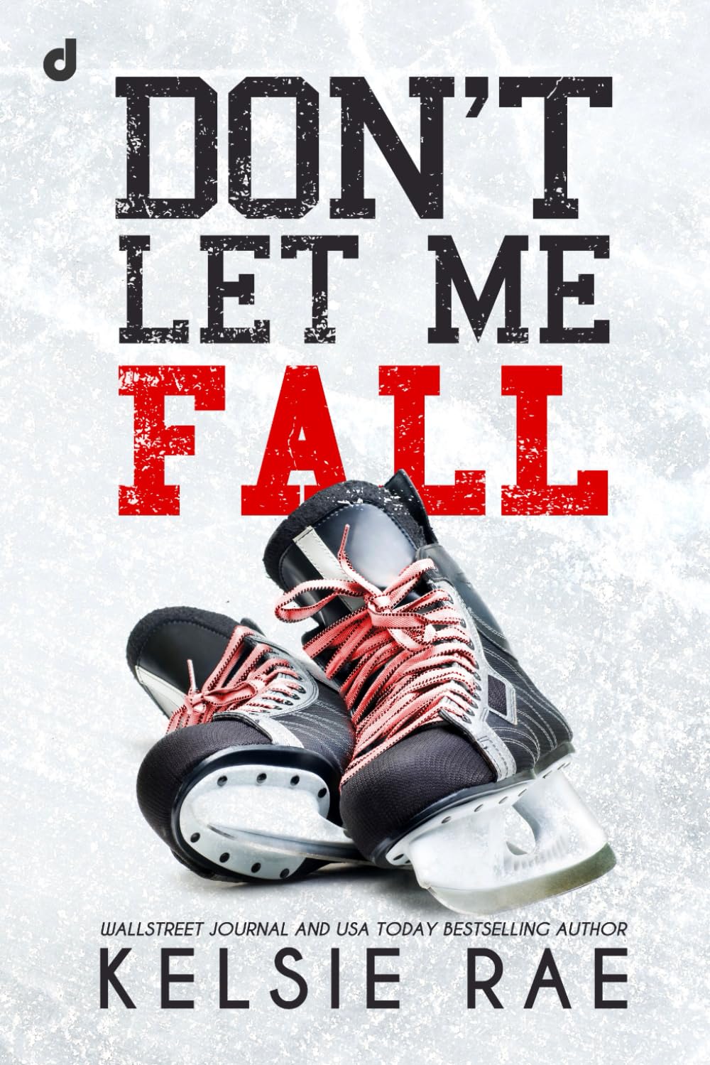 Don't Let Me Fall: 1 (Don't Let Me Series)