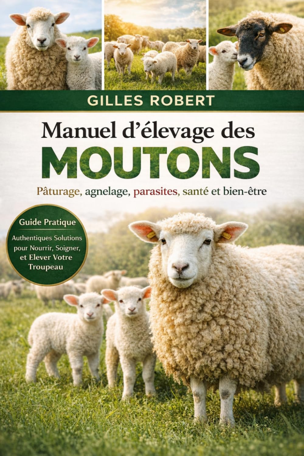 MANUEL D'ÉLEVAGE DES MOUTONS: Pâturage, agnelage, parasites, santé et bien-être
