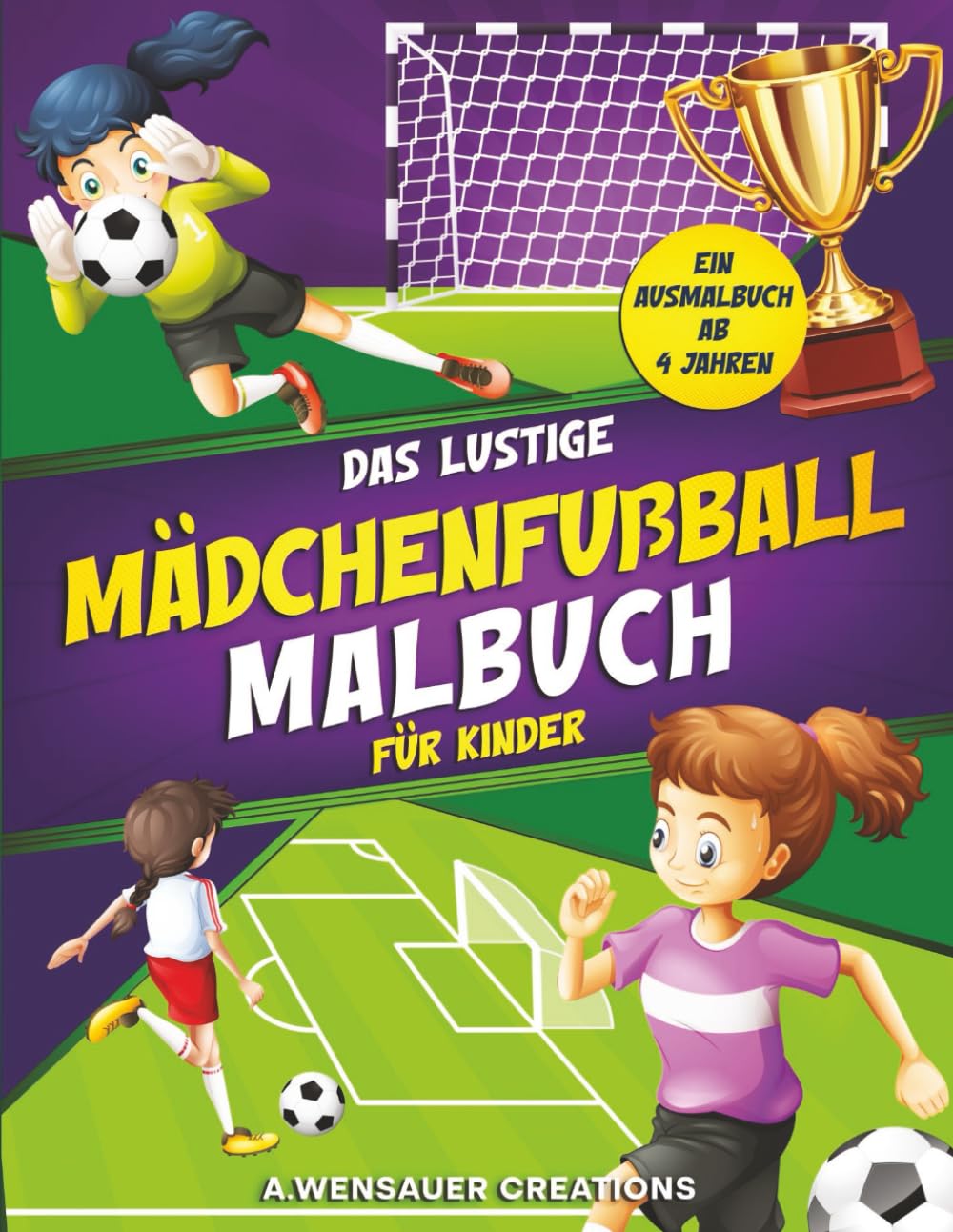Das Lustige Mädchenfußball Malbuch für Kinder: Ein Fussball Ausmalbuch ab 4 Jahren