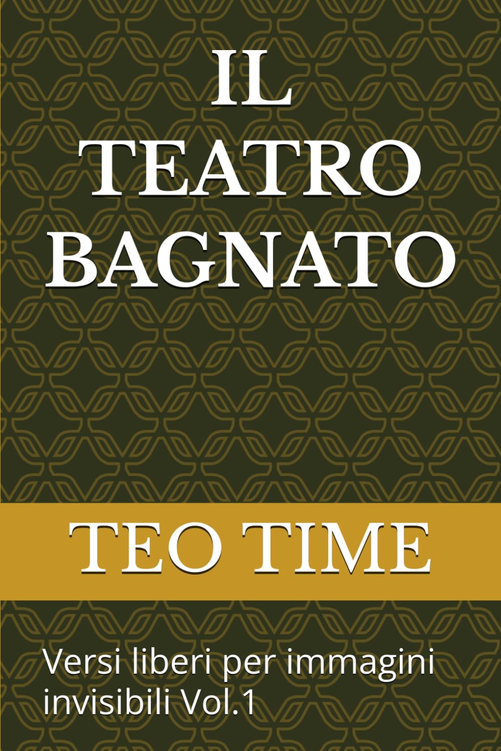 IL TEATRO BAGNATO: Versi liberi per immagini invisibili Vol.1 (Poesia Ecfrastica 2026)