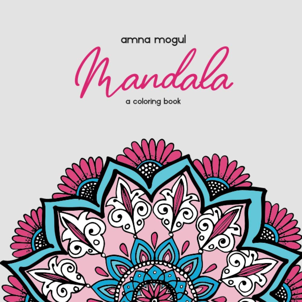 Mandala – A Coloring Book: – Relaxing hand drawn designs for stress relief and focus