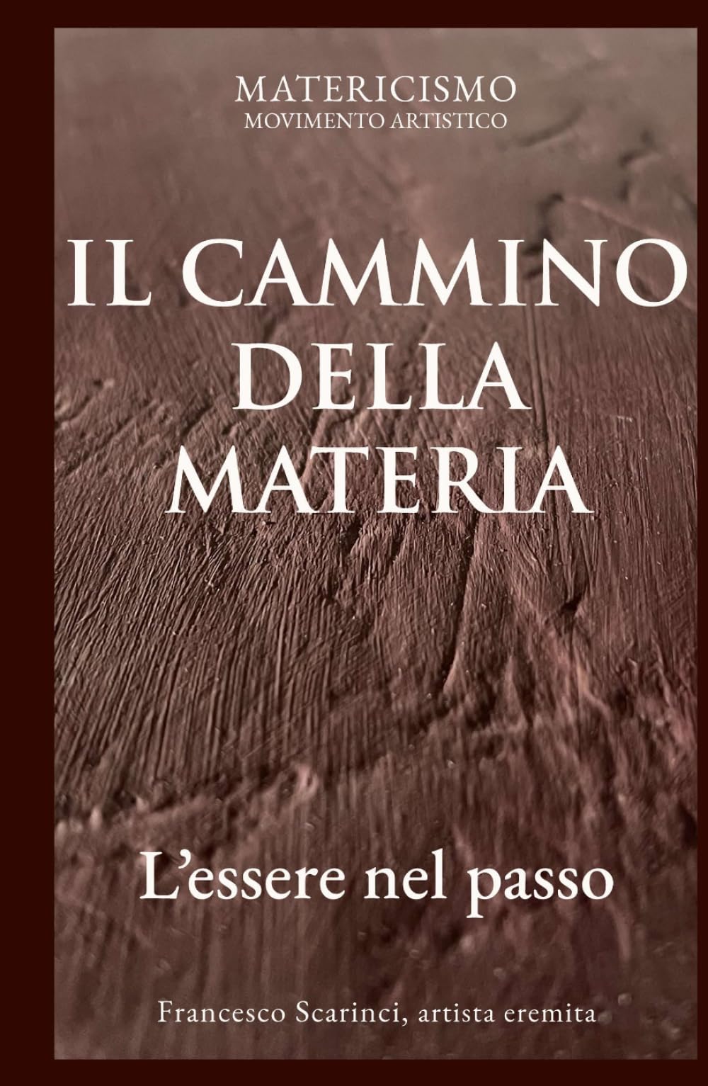 IL CAMMINO DELLA MATERIA: L'essere nel passo