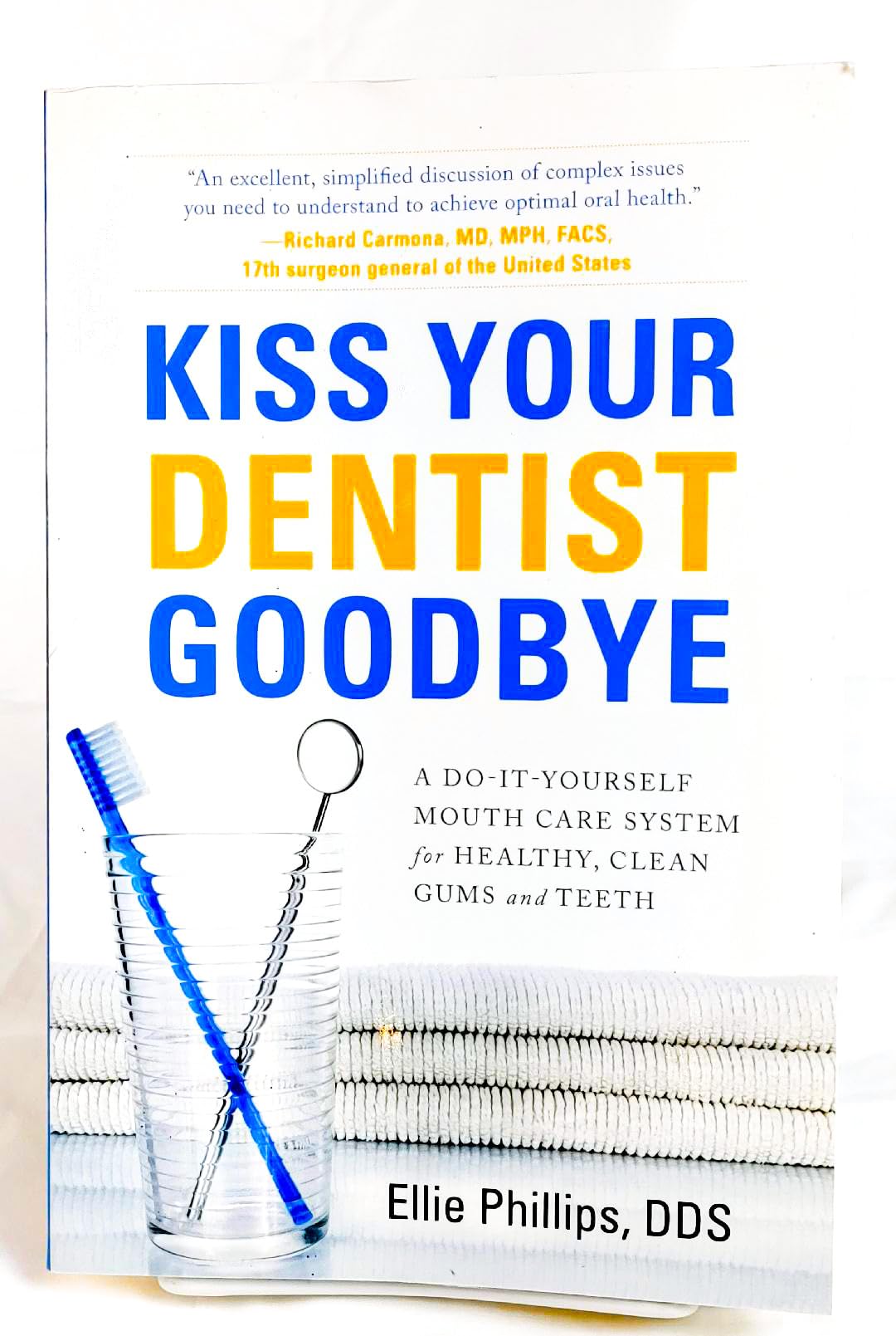 Buy Kiss Your Dentist Goodbye: A Do-it-Yourself Mouth Care System for Healthy, Clean Gums and Teeth — BookShops.in