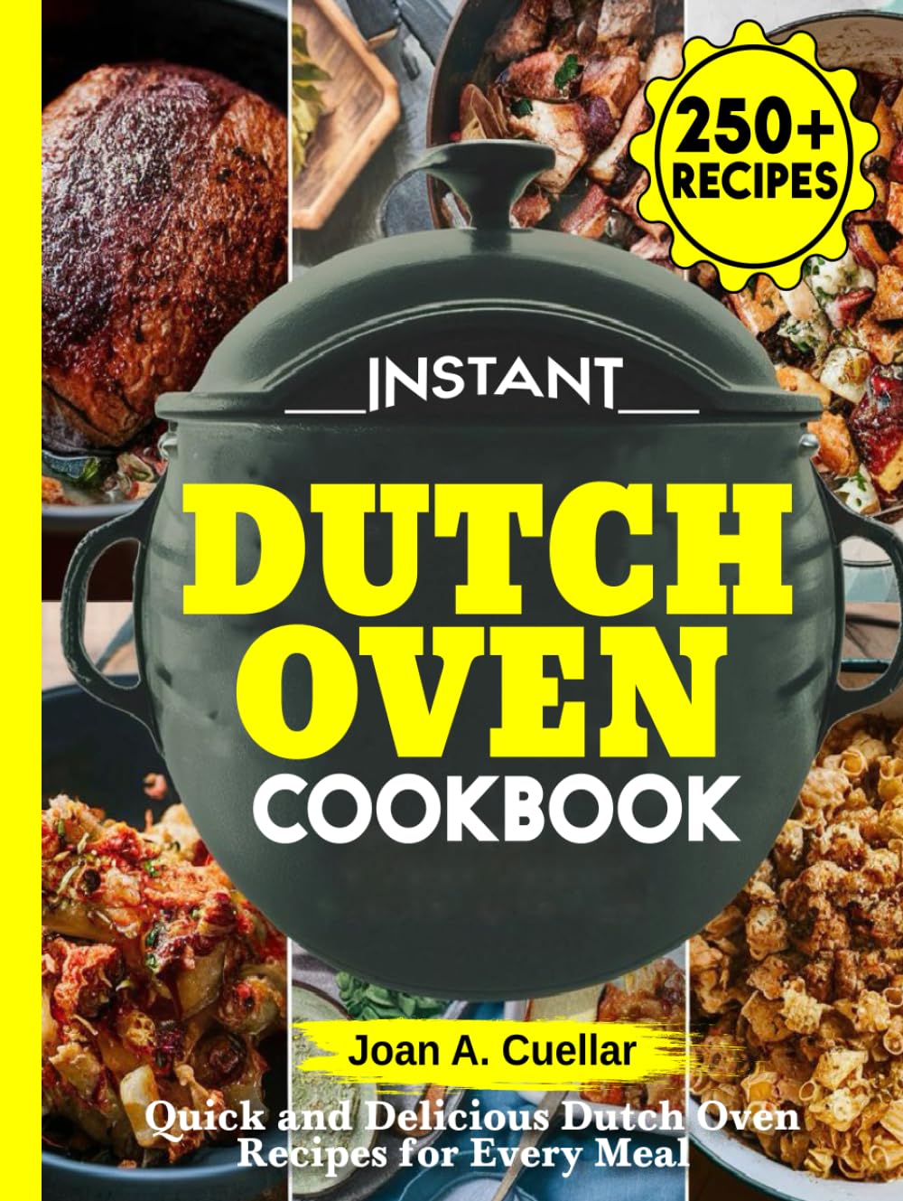 Instant Dutch Oven cookbook: Quick and Delicious Dutch Oven Recipes for Every Meal