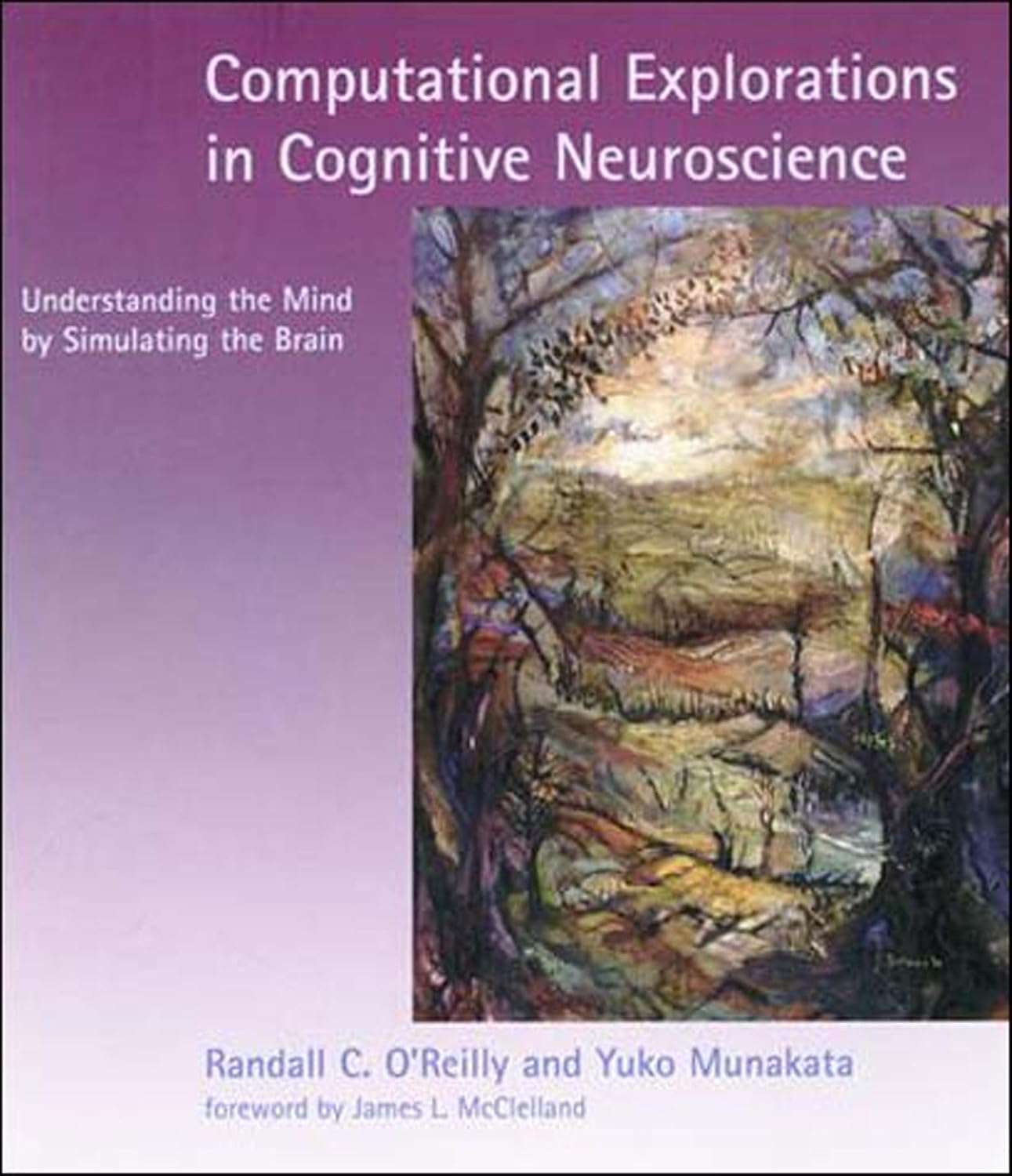 Computational Explorations in Cognitive Neuroscience: Understanding the ...